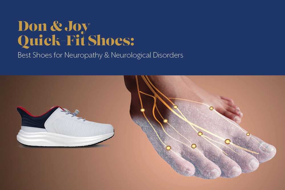 Don & Joy Quick-Fit Shoes: Best Shoes for Neuropathy & Other Neurological Disorders